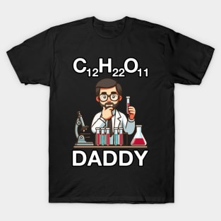 C12 H22 O11 Daddy, Chemistry Father's Day T-Shirt